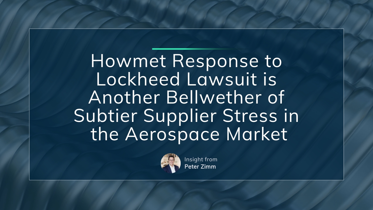 Howmet response to Lockheed lawsuit is another bellwether of subtier supplier stress in the aerospace market