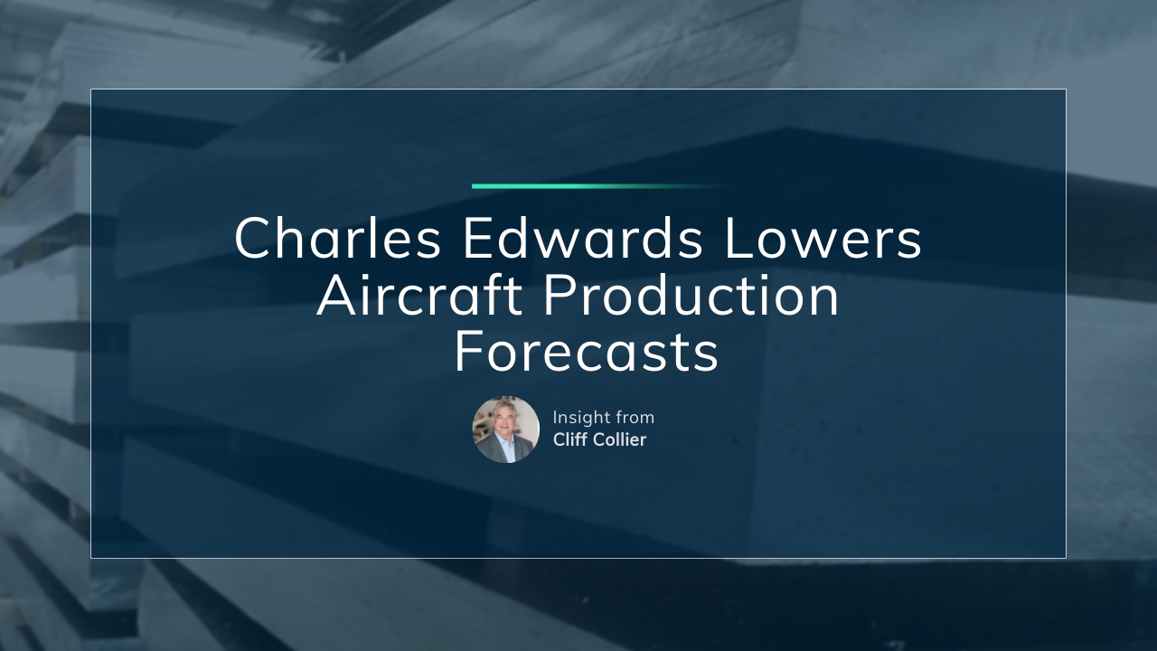 Charles Edwards Lowers Aircraft Production Forecasts